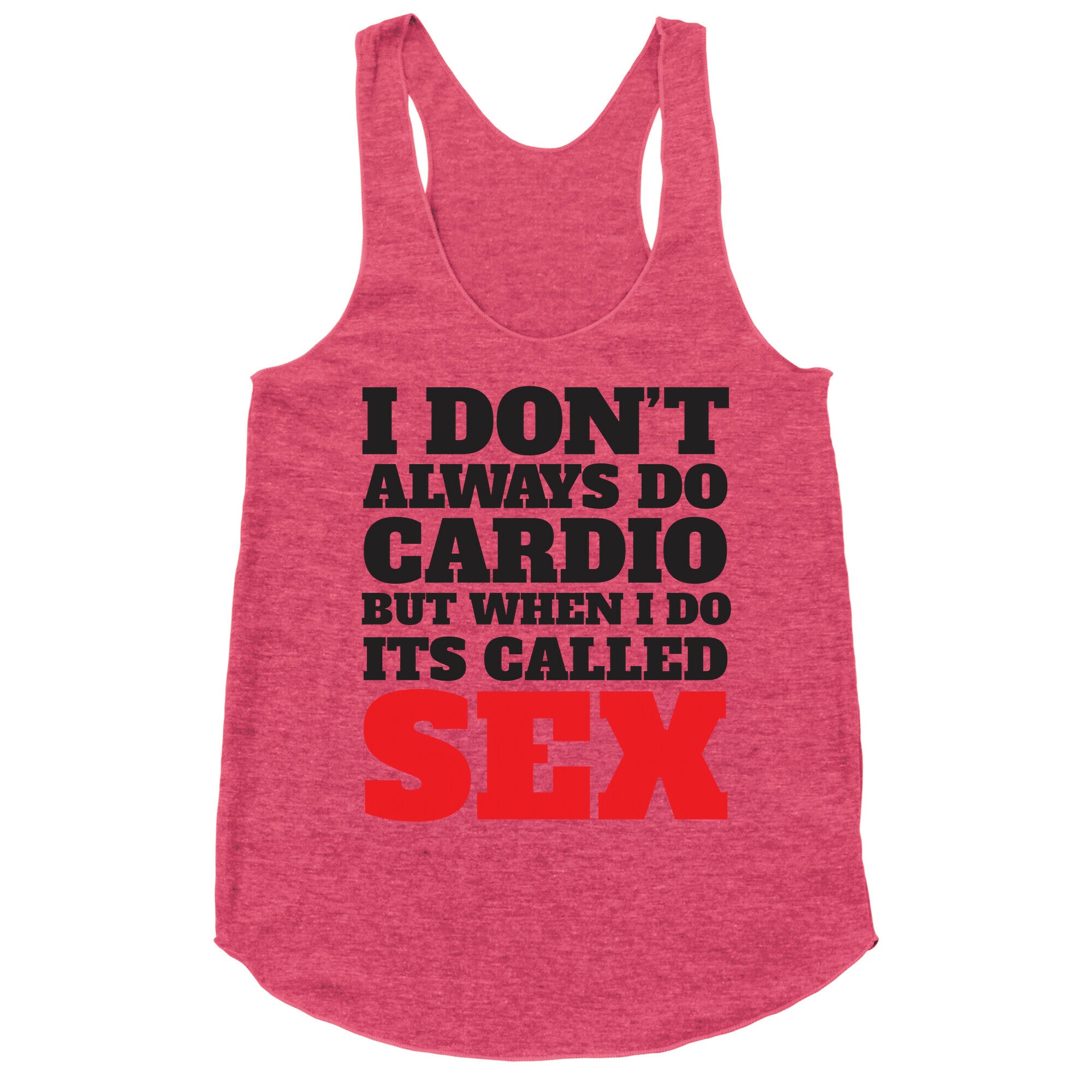 I Don't Always Do Cardio But When I Do It's Called Sex Racerback Tank